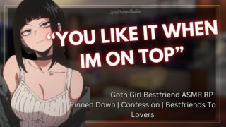 ASMR || Goth Girl Bestfriend Pins You Down And Kisses You [Willing Listener x Goth Girl] [Spicy]