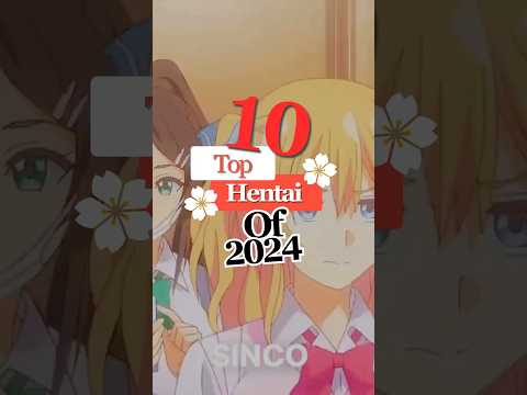 Top 10 Hentai Of 2024 #shorts #hentai #anime